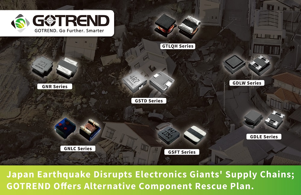 Japan Earthquake Disrupts Electronics Giants'' Supply Chains ; GOTREND Offers Alternative Component Rescue Plan